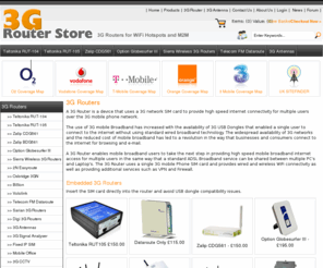 3grouterstore.co.uk: 3G Router Store | 3G Routers and 3G Wireless Routers for High Speed Mobile Broadband 3G Routers
3G Router Store | 3G Router and 3G Wireless Routers - Share your 3G Wireless Broadband with our range of 3G Routers from Teltonika, Option, Sarain, Billion and Huawei