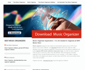 free-music-organizers.com: Free Music Organizers ► Music Organizer Software, Best Music Organizer Software, Best Music Organizer, MP3 Music organizer for Windows home PC, Get Music organizer automatically Music file organizer tool
Free Music Organizers : PC Music organizer and automatic music organizer will easily organize music on computer. Just download music organizer software, premium-grade music organizer for your collection. Automatically organize music MP3 tracks with best music organizer, Windows music organizer utility and best music organizer for everybody.