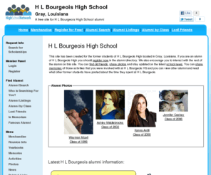 hlbourgeoishighschool.org: H L Bourgeois High School
H L Bourgeois High School is a high school website for H L Bourgeois alumni. H L Bourgeois High provides school news, reunion and graduation information, alumni listings and more for former students and faculty of H L Bourgeois High in Gray, Louisiana