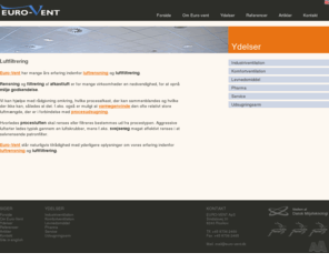 luftfiltrering.dk: Luftfiltrering.dk - Luftfiltrering og luftrensning fra Euro-vent ApS
Luftfiltrering - EURO-VENT tilbyder industrien ren luft og godt arbejdsmiljø. Ventilation og udsugning til industrien. Professionelle løsninger af ventilation.