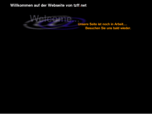 tzff.net: Willkommen
Willkommen auf einer neuen Webseite!