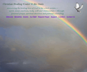 christianhealingcenter.net: The Christian Healing Center
Ministering the healing love of God to the whole person in spirit, mind, emotions, body, will and relationships through: personal prayer, spiritual direction and pastoral counseling. Call 760-295-4266