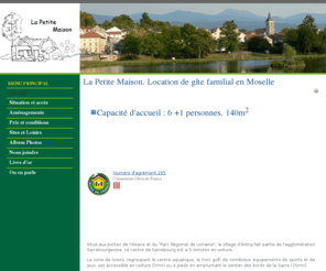 la-petite-maison.com: La Petite Maison. Location de gîte familial en Moselle
Site de la Petite Maison à Imling en Moselle. Location de gite familial à la campagne. Détente et loisirs