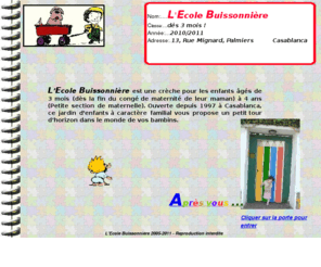 lecole-buissonniere.com: L'ECOLE BUISSONNIERE- Crèche - Jardin d'enfants - Ecole maternelle
L'ECOLE BUISSONNIERE est une structure d'accueil pour les enfants à partir de 3 mois et jusqu'à 5 ans, installée à Casablanca. 