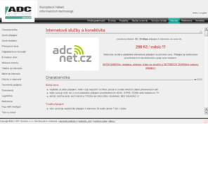 prezletice.net: ADC Systems - Komplexní řešení informačních technologií
Komplexní řešení v IT - dodávky počítačů, notebooků a serverů ADC, HP, DELL, IBM/Lenovo, software Microsoft, ESET, Kerio. Instalace a správa počítačových sítí. Vývoj a výroba elektroniky na zakázku. Poskytovatel internetových služeb.