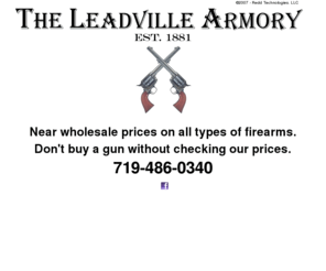 leadvillearmory.com: The Leadville Armory
The official website of The Leadville Armory, your premier source for firearms, ammunition, repairs, modifications, reloading supplies, hunting equipment, and shooting accessories in Leadville, CO.