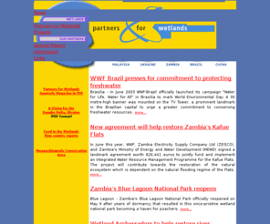 partnersforwetlands.org: Partners for Wetlands
Partners for Wetlands is a mechanism to promote wise investment in freshwater wetlands world wide. Its goal is sustainable, productive use and conservation of wetlands throughout the world. It targets areas that are threatened by current investments but at the same time offer opportunities for lasting wise use.