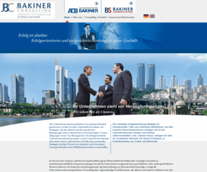 bakiner-consulting.de: Unternehmensberatung Bakiner Consulting
Bakiner Consulting ist eine international tätige Unternehmensberatung mit Schwerpunkt in Deutschland,Türkei und dem arabischen Raum. Zielgruppe ist das
Top Management.