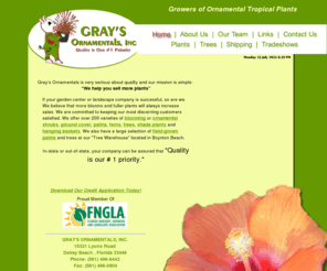 graysornamentals.com: Grays Ornamentals takes quality very seriously and our mission is simple:  We help you sell more plants
If your garden center or landscape company is successful, so are we. We believe that more blooms and fuller plants will always increase sales.