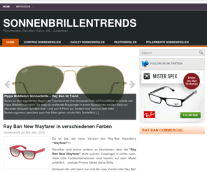 sonnenbrillentrends.com: Sonnenbrillentrends - Ray Ban, Pilotenbrillen, Retrolook, XXL und weitere Trendbrillen
Finden Sie die neuen Trend-Sonnenbrillen auf einen Blick...Pilotenbrillen, Retrobrillen, Ray-Ban Wayfarer, Aviator!