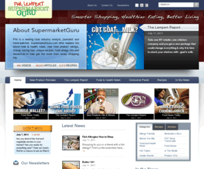 thesupermarketguru.com: Smart Grocery Shopping & Healthy Eating from Supermarket Guru Phil Lempert - Supermarket Guru
Learn how to shop for groceries smarter, eat healthier, and live better. With new food product viewo reviews, recipes, food allergy information, grocery coupons, tips and deals, Phil Lempert alerts customers and business leaders to impending corporate and consumer trends, and empowers them to make educated purchasing and marketing decisions.