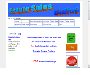 estatesalesdallas.com: Estate Sales and Garage Sales Dallas, TX, and all DFW Metroplex area
Free Estate,  Garage, Moving, Tag and Yard Sale Listings for Dallas Fort Worth Arlington DFW Mid Cities Plano Richardson Denton McKinney North Texas