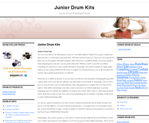 juniordrumkits.net: Junior Drum Kits
Junior Drum Kits offer a superb variety of Drum Kits at really low price ranges. Click this link to secure a good deal on all Junior Drum Kits.