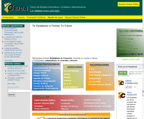 ceica.net: CEICA Formación
Ceica. Centro de estudios especializado en cursos de informática, getión, oposiciones, recuperaciones, etc. Cursos a empresas y formacion continua a trabajadores