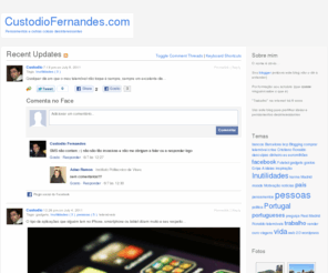 custodiofernandes.com: Custodio Fernandes
Pensamentos e outras coisas desinteressantes do autor de um dos mais populares blogues em língua Portuguesa.