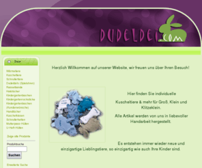 dudeldei.com: Start
Hier finden Sie individuelle Kuscheltiere & mehr für Groß, Klein und Klitzeklein.

Alle Artikel werden von uns in liebevoller Handarbeit hergestellt.