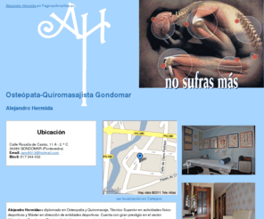 osteopataalejandrohermida.com: Quiromasajista Gondomar. Alejandro Hermida
Alejandro Hermida especialista en osteopatia y quiromasaje. Consulta personalizada. Móvil: 617 344 032.