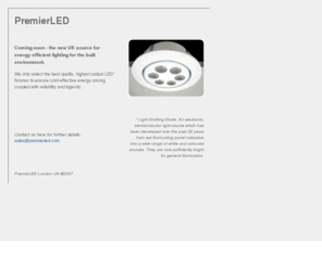 premierled.com: Suppliers of quality, high-intensity LED lighting fixtures.
We offer a wide range of the latest LED energy-efficient lighting for commercial and domestic applications.