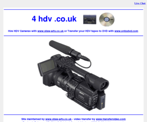 4hdv.co.uk: 4 hdv .co.uk Transfer Service - www.ontodvd.com call us free in the UK
4 hdv .co.uk Offices in USA and the UK. Convert any format of cine to DVD or camcorder to Video. Convert VHS home movie video's onto DVD video. Transfer from vhs, betamax, V2000, cine film, etc onto dvd. All video and film formats can be expertly converted to DVD complete with full access menu and colour cover with art work from the actual footage. Just contact us for further details on our services.