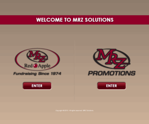 mrzsolutions.com: MRZ Solutions
Since 1974 MRZ has successfully led the fundraising industry in providing our special recipe frozen products to groups in the Midwest. Our exclusive brands are firmly established in the marketplace which provides a great selling advantage. Most fundraising companies "claim" to sell exclusive fundraising products. Our Claim is that our exclusive products are more than a label... the TASTE is really what makes the sale! 