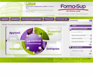 formasup-arl.fr: Forma-Sup Ain-Rhône-Loire - la formation par l'apprentissage
Forma-Sup est un Centre de Formation d'Apprenti (CFA) qui crée et gère, dans les Universités et les Grandes Ecoles, les Unités de Formation par Apprentissage (UFA)