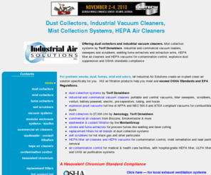 industrialairsolutions.com: Dust Collectors, Industrial Vacuum Cleaners, Mist Collection Systems, and HEPA Air Cleaners
Offering dust collectors, industrial vacuum cleaners including portable and central vacuums, and mist collection systems.And HEPA air cleaners for contamination control.