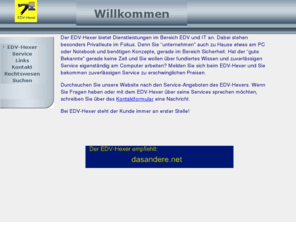 edv-hexer.com: EDV-Hexer - Hilfe am PC/Notebook und Internetprogrammierung
Nutzen Sie die Service-Leistungen des EDV-Hexers. EDV/IT-Support für jedermann/frau