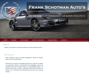 frankschotmanautos.nl: Frank Schotman Auto's - Welkom
Frank Schotman Auto's - in- en verkoop van personenauto's en bedrijfswagens