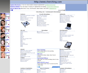 cherching.com: Cherching - Communauté informatique
Cherching informatique  - Se dpanner, Se faire aider, Se former  l'informatique et aux nouvelles technologies : ordinateurs, rseaux, logiciels, bases de donnes, langages de programmation, etc.