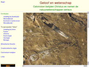 geloofenwetenschap.info: Geloof en wetenschap
Visies en info betreffende een calvinistische visie op de eenheid tussen het christelijk geloof en de natuurwetenschappen.