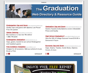 graduationrc.com: Graduation -
Our team has spent literally thousands of hours scouring the 
Internet to pick and choose only the most relevant 
Graduation resources for you to use and research in order 
to make your search most effective.
