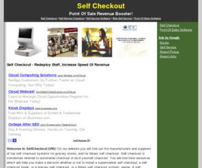 selfcheckout.org: Self Checkout
Self Checkout. Point Of Sale Revenue Booster! Click Here For Self Checkout Info.