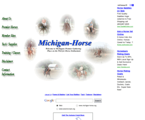 michigan-horse.org: Michigan Horse
Michigan Horse is the premier gathering place on the web for Michigan horse enthusiasts and is all about horses and horse related topics in Michigan