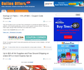 online-offers.net: Online Offers
Online Offers – Really Good Deals, Discounts, Coupons and Savings for Online Shopping! Sales on art, craft, scrapbooking supplies, vitamins and supplements, consumer electronics, computers, printers, office products, car parts and accessories, domestic and international airfares, children’s books and more!