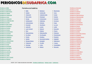 periodicosdesudafrica.com: Periódicos de Sudáfrica 2010
Periodicos en Sudáfrica, principales diarios y noticias de Sudáfrica 2010.