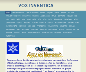 voxinventica.com: My Business - Home
                                On présente sur le site www.voxinventica.com des solutions techniques et technologiques  novatrices,  des  articles  scientifiques et  de  recherche applicative,   un dictionnaire multilingue anglais-roumain-espagnol-italien