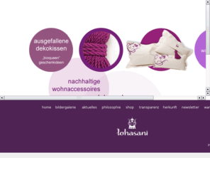 lohasani.com: lohasani | nachhaltige produkte | wohnaccessoires und geschenkideen | made in germany.
lohasani - nachhaltige produkte - wohnaccessoires und geschenkideen - made in germany. lohasani ist mit seiner produktion an exclusiven nachhaltigen produkten einzigartig auf dem markt.in handarbeit mit liebe gemacht, entstehen die produkte in kleinen deutschen handwerksbetrieben.