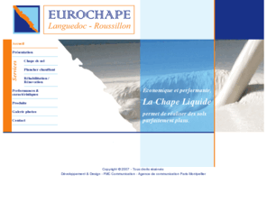 eurochape.com: Eurochape - Chape Liquide plancher chauffant ravoirage - Montpellier Hérault Languedoc Roussillon
EUROCHAPE Languedoc Roussillon, specialiste de la chape liquide et des planchers chauffants, est une entreprise à la pointe du progrès.
Créée le 1er février 2001, elle est l’aboutissement de 20 ans d’expérience dans les revêtements de sols.