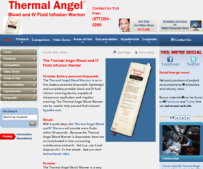 thermalangels.com: Thermal Angel Blood Warmer, Fluid Warmer and IV Warmer
The Thermal Angel is an in-line, battery-powered disposable, portable blood warmer, fluid warmer, and IV warmer.