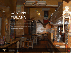 cantinatijuana.com: CANTINA TIJUANA - Restaurante de cocina Mexicana en Barcelona, platos para celíacos, nachos, margaritas, mojitos, cerveza sin gluten, enchiladas, tacos…
Tijuana son restaurantes mexicanos situados en el centro de Barcelona, abiertos hasta la madrugada. Buenas materias primas, elaboración casera, ambiente informal. Platos especiales para celíacos. Nachos, margaritas, mojitos, cerveza sin gluten, enchiladas, tacos…