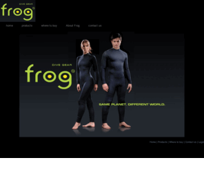 frogdivegear.com: FROG Dive Gear - UK -  FROG Dive Gear - UK
 Frog manufacture world-class buoyancy compensators, gauges and other dive components. Products are made with only the best materials to deliver reliability at an affordable price. It's time to get wet.