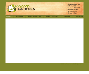 green-girlfriends.com: Green Handyman Home
 Green Handyman is the Bay Areas premier green home improvement specialist. We have over eight years of experience performing a full range of handyman and home improvement services throughout the bay area. We are family owned and operated, and deeply committed to helping our clients reduce their energy bills; reduce their carbon footprint; help combat the impact of global warming, and promote a cleaner, more sustainable home and environment. 