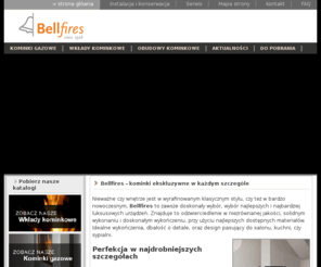 bellfires.pl: BellFires - kominki gazowe, wkłady kominkowe
Kominki gazowe BellFires s ucielenieniem piękna i elegancji. Holenderski producent prezentuje ekskluzywne kominki gazowe. Bellfires oferuje także nowoczesne wkłady kominkowe.