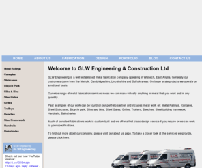 glwengineering.co.uk: GLW Engineering Ltd, Wisbech, Cambridgeshire, metal fabrication, 
engineering and construction
Cambridgeshire based metal fabricators specialising in handrails, balustrades, railings, canopies, stairs, bicycle parks, benches, steel building framework, silos, bins, gates, grilles and trolleys.