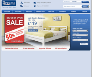 mattresscompany.biz: Beds, Bed Frames, Mattresses & Bedroom Furniture at Dreams
Huge Choice Half Price at Dreams. Buy beds online at the lowest prices from Britain's leading bed specialist
