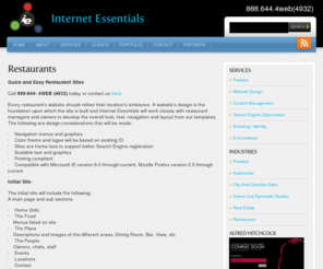 websites4restaurants.net: Restaurants | Internet Essentials
Every restaurant's website should reflect their location's food, wine, ambiance and decor. Whether your business is a Deli, Mexican restaurant, French cafe or