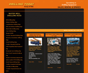 drillingrigs.co.in: Drilling Rigs, Dth Drilling Rigs, Rotary Drilling Rigs Manufacturers Exporters Directory from India
Drilling Rigs, Drilling rig, Dth Drilling Rigs, Rotary Drilling Rigs, Dth Rotary Drilling Rigs, Water Well Drilling Rigs, Blast Hole Drilling Rigs, Core Drilling Rigs, Diamond Core Drilling Rigs, Tractor/Trolley/Skid/Truck/Trailer/ Mounted Drilling Rigs, Mini Drilling Rigs, Portable Drilling Rigs, Dth Drilling Rigs, Combination Drilling Rigs, Reverce Circulation drilling Rigs, Inwell Drilling Rigs, Self Propelled Skid Mounted Rig, Hydro Facturing Equipments, Auto Loader DTH Drilling Rig, Waterwell Drilling Rigs, Hand Pump Drilling Rigs, Hydraulic Down the Hole (Dth)Drilling Rig, Horizontal Drilling Rigs, Dual Rotary Drilling Rigs, Hydra Drills, Auger Drills, Soil Investigation Drilling Rigs, Foundation Drilling Rigs, Geothermal Drilling Rigs