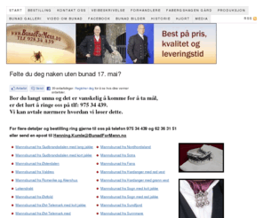 bunadformenn.no: Kan fortsatt levere bunad til 17. mai 2011 til beste pris og kvalitet.
Bunad For Menn best på pris, kvalitet og leveringstid Tlf 975 34 439 for gode råd, tips og hjelp med valg av riktig bunad og tilpassing til dine behov