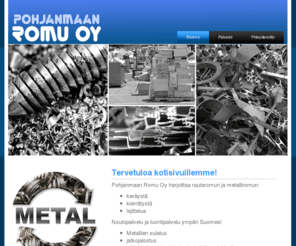 pohjanmaanromu.com: Metalliromun kierrätys, rautaromu, kierrätys, metallinkeräys, Parkkila, Pohjanmaan Romu Oy
Pohjanmaan Romu Oy harjoittaa rautaromun ja   metalliromun keräystä, kierrätystä  ja lajittelua.