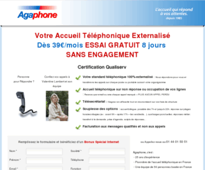 agaphone.net: Accueil téléphonique Agaphone : permanence téléphonique, standard externalisé, accueil téléphonique
Centre d'accueil téléphonique, Agaphone : l’accueil téléphonique propose un ensemble de prestations adaptées aux besoins des entreprises de la TPE à la multinationale en matière de permanence téléphonique. 